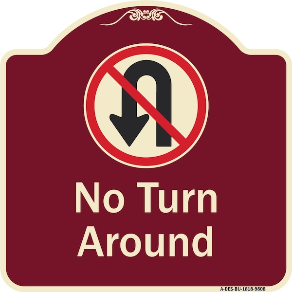 Signmission Designer Series-No Turn Around With Symbol Burgungy, 18" x 18", BU-1818-9808 A-DES-BU-1818-9808 - main